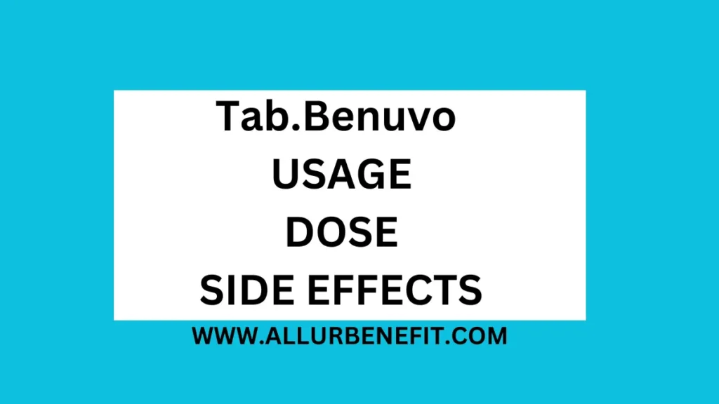 Tab.Benuvo USAGE DOSE SIDE EFFECTS